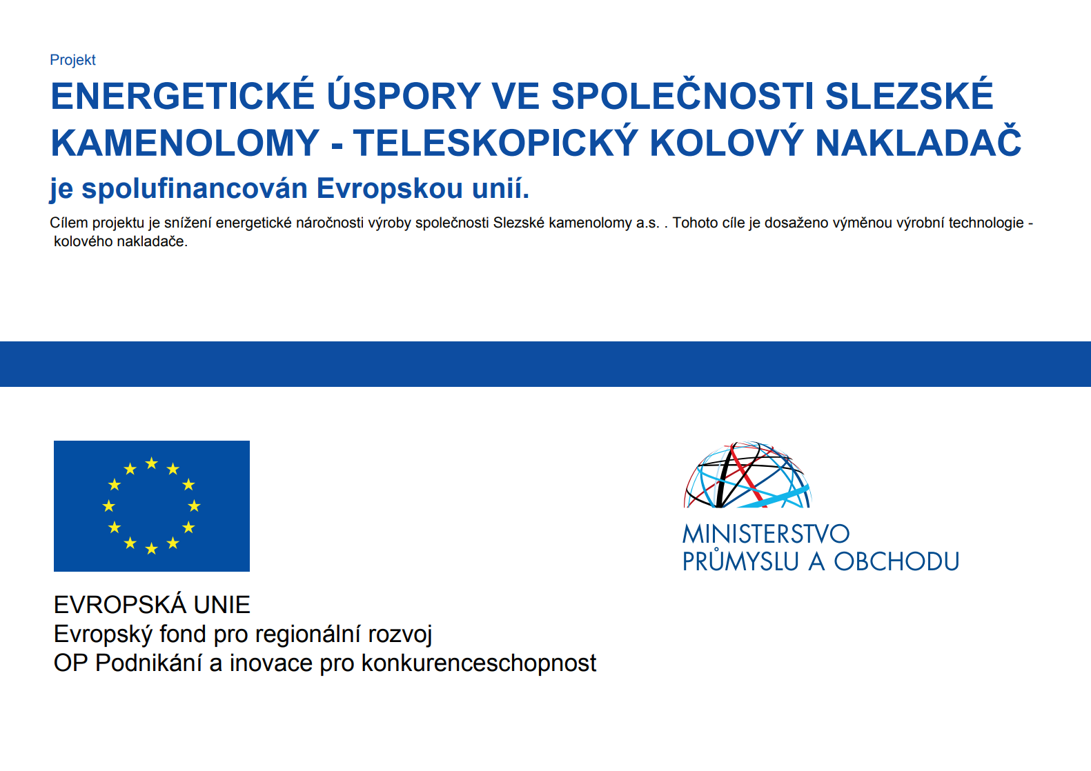 Energetické úspory ve společnosti slezské kamenolomy 'Teleskopický kolový nakladač' je spolufinancován Evropskou unií.